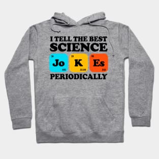 I Tell The Best Science Jokes Periodically Hoodie